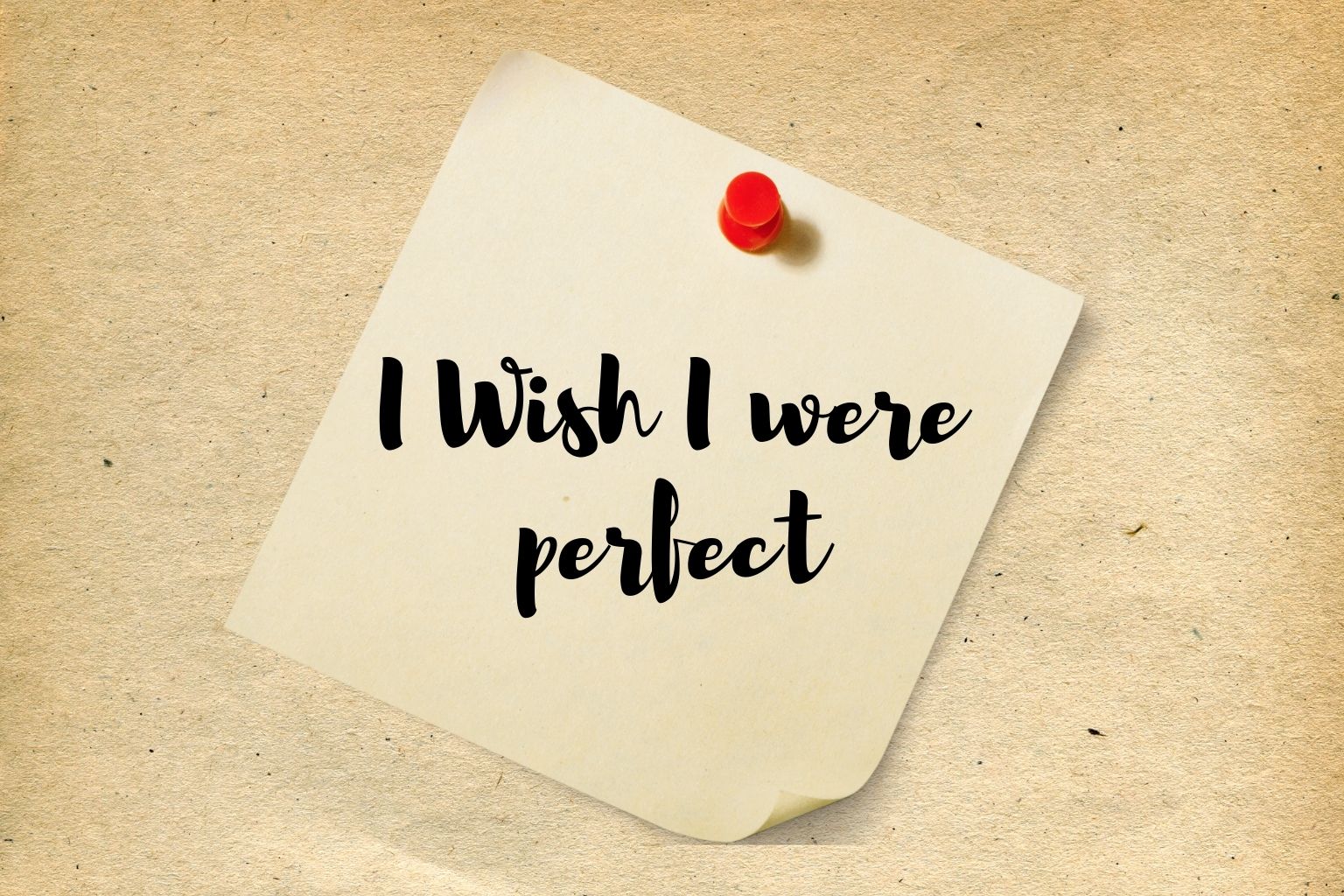 I wish I were Perfect