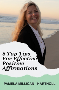 6 Top Tips For Effective Positive Affirmations